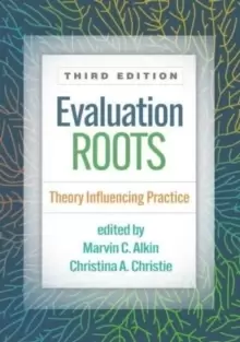 Image of Evaluation Roots, Third Edition : Theory Influencing Practice
