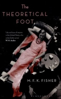 Image of The Theoretical Foot by M. F. K. Fisher Hardback