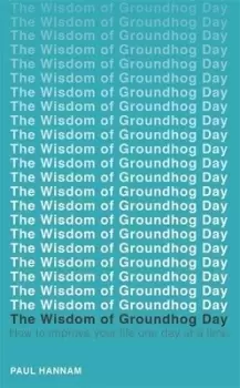 Image of The wisdom of Groundhog Day by Paul Hannam