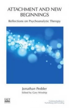 Image of Attachment and New Beginnings by Jonathan Pedder and Gary Winship and United Kingdom Council for Psychotherapy Paperback
