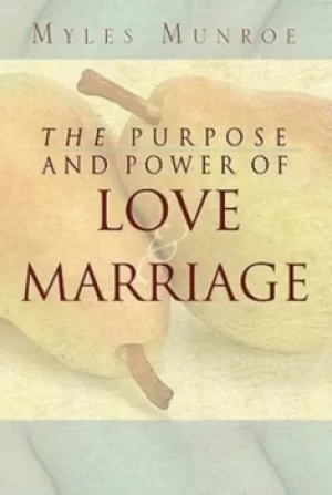 Image of Purpose and Power of Love and Marriage by Dr Myles Munroe