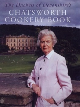 Image of The Duchess of Devonshires Chatsworth Cookery Book by Deborah Dowager Duchess of Devonshire Hardback