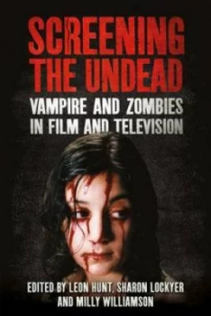 Image of Screening the Undead by Leon Hunt Paperback