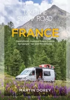 Image of Take the Slow Road: France by Martin Dorey