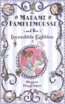 Image of Madame Pamplemousse and Her Incredible Edibles by Rupert Kingfisher Hardback