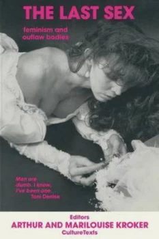 Image of The Last Sex by Arthur Kroker and Marilouise Kroker Paperback