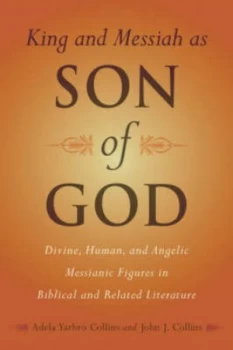 Image of King and Messiah As Son of God by Adela Yarbro Collins Paperback