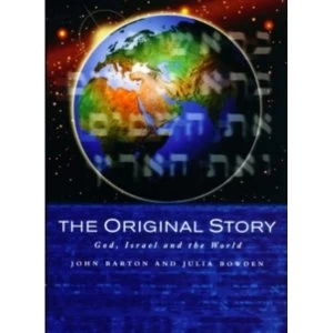 Image of The Original Story: God, Israel and the World by John Barton, Julia Bowden (Paperback, 2004)