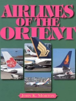 Image of Airlines of the Orient by John K Morton Paperback