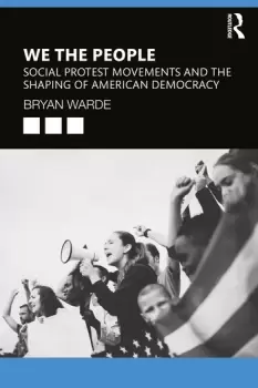 Image of We the PeopleSocial Protests Movements and the Shaping of American Democracy