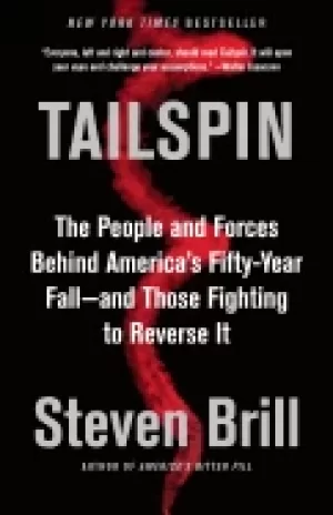 Image of tailspin the people and forces behind americas fifty year fall and those fi