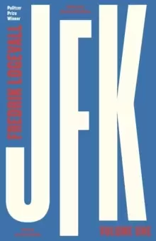 Image of JFK : Volume 1: John F Kennedy: 1917-1956