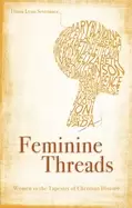 Image of feminine threads women in the tapestry of christian history severance diana