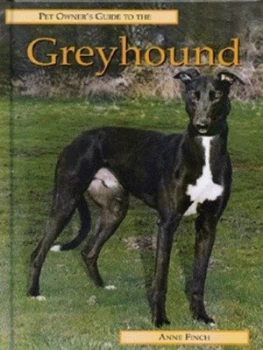 Image of Pet Owners Guide to the Greyhound by Anne Finch and Steve Nash Hardback
