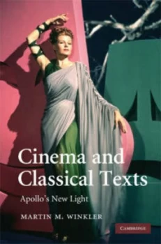 Image of Cinema and Classical Texts by Martin M. Winkler Hardback