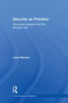 Image of Security as PracticeDiscourse Analysis and the Bosnian War