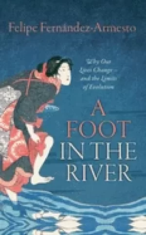 Image of foot in the river why our lives change and the limits of evolution