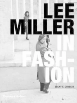 Image of Lee Miller in Fashion by Becky E. Conekin Hardback