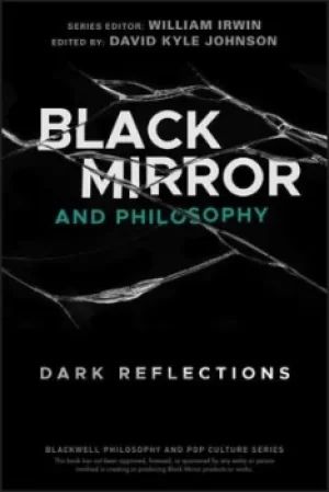 Image of Black mirror and philosophy by David Kyle Johnson