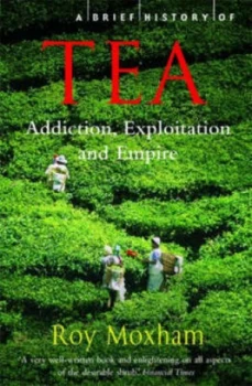 Image of A Brief History of Tea by Roy Moxham Paperback