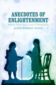 Image of Anecdotes of Enlightenment : Human Nature from Locke to Wordsworth
