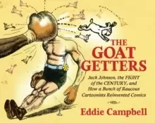 Image of The Goat Getters: Jack Johnson, the Fight of the Century, and How a Bunch of Raucous Cartoonists Reinvented Comics