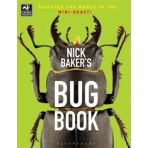 Image of Nick Baker's Bug Book : Discover the World of the Mini-beast!