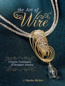 Image of The Art of Wire by J. Marsha Michler Paperback