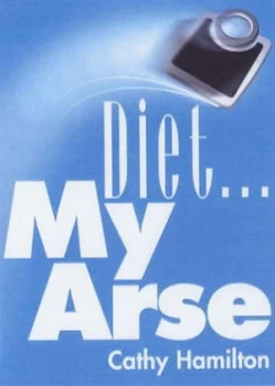Image of Diet My Arse by Cathy Hamilton Paperback