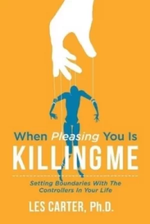 Image of When Pleasing You Is Killing Me by Les Carter PhD
