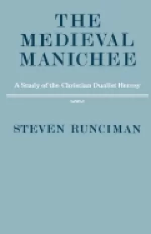 Image of medieval manichee a study of the christian dualist heresy