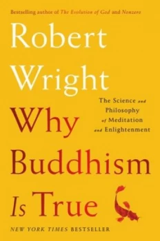 Image of Why Buddhism Is True by Robert Wright Hardback