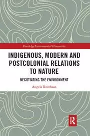 Image of Indigenous Modern and Postcolonial Relations to Nature Negotiating the Environment