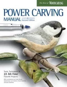 Image of Power Carving Manual, Second Edition : Tools, Techniques, and 22 All-Time Favorite Projects