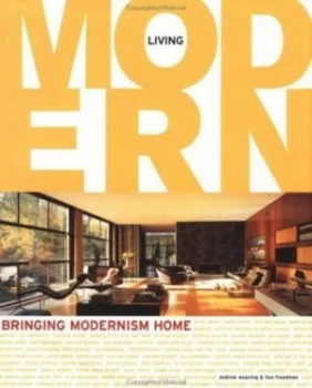Image of Living Modern by Andrew Weaving and Lisa Freedman and Graham Atkins Hughes Hardback