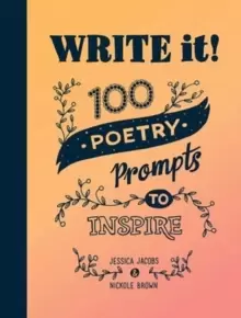 Image of Write it! : 100 Poetry Prompts to Inspire