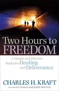 Image of two hours to freedom a simple and effective model for healing and deliveran