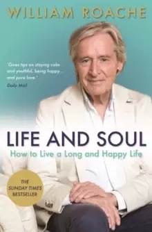 Image of Life and Soul : How to Live a Long and Happy Life