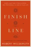 Image of finish line dispelling fear finding peace and preparing for the end of you