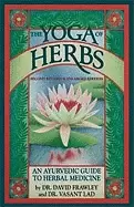 Image of yoga of herbs an ayurvedic guide to herbal medicine