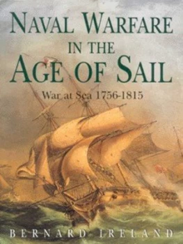 Image of Naval Warfare in the Age of Sail by Bernard Ireland Hardback