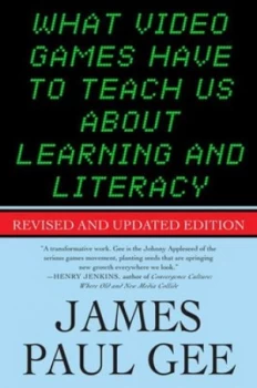 Image of What Video Games Have to Teach Us about Learning and Literacy by James Paul Gee Paperback