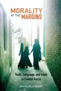Image of morality at the margins youth language and islam in coastal kenya