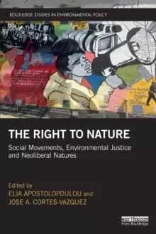 Image of The Right to Nature : Social Movements, Environmental Justice and Neoliberal Natures