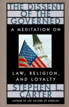 Image of The Dissent of the Governed by Stephen L Carter Paperback
