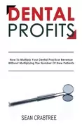Image of dental profits how to multiply your dental practice revenue without multipl
