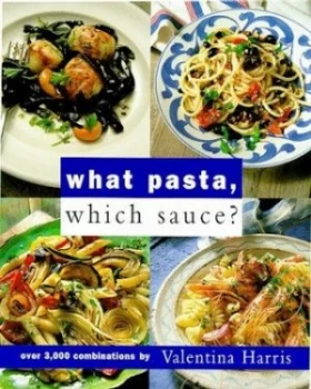 Image of What Pasta Which Sauce by Valentina Harris Hardback