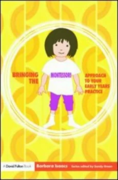 Image of Bringing the Montessori Approach to Your Early Years Practice by Barbara Isaacs Paperback