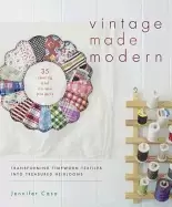 Image of vintage made modern transforming timeworn textiles into treasured heirlooms