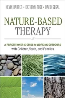 Image of Nature-Based Therapy : A Practitioner's Guide to Working Outdoors with Children, Youth, and Families